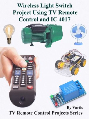 cover image of Wireless Light Switch Project Using TV Remote Control and IC 4017